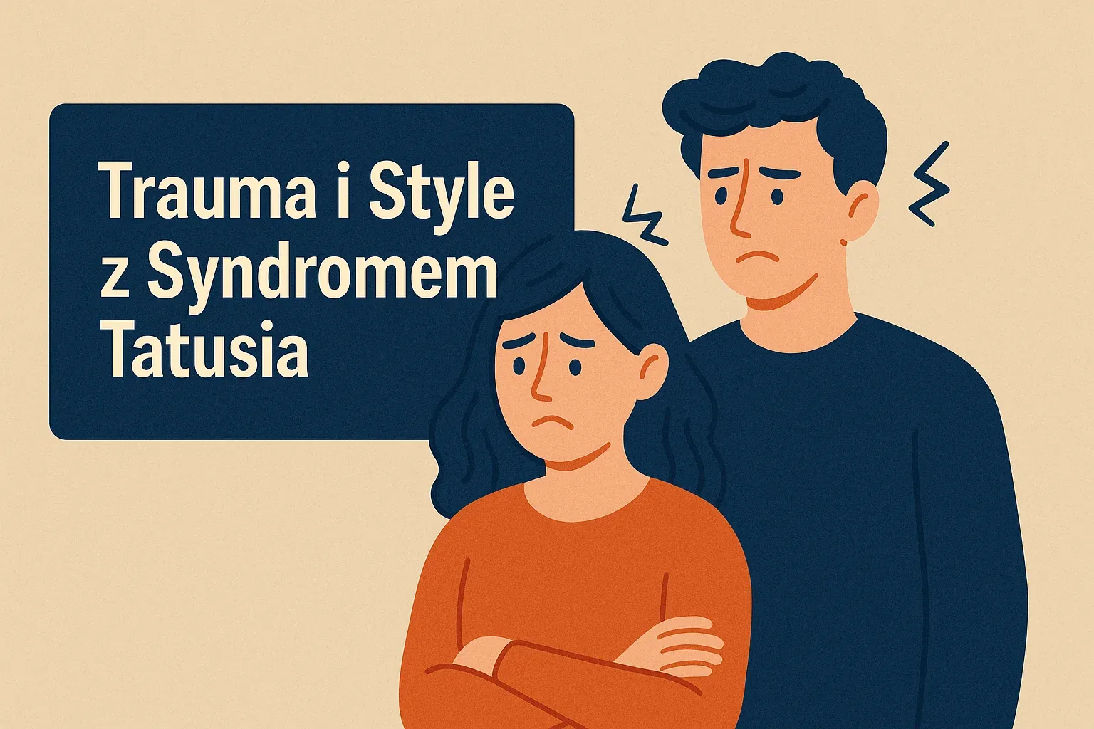 Daddy Issues i Styl Przywiązania: Trauma i Syndrom Tatusia